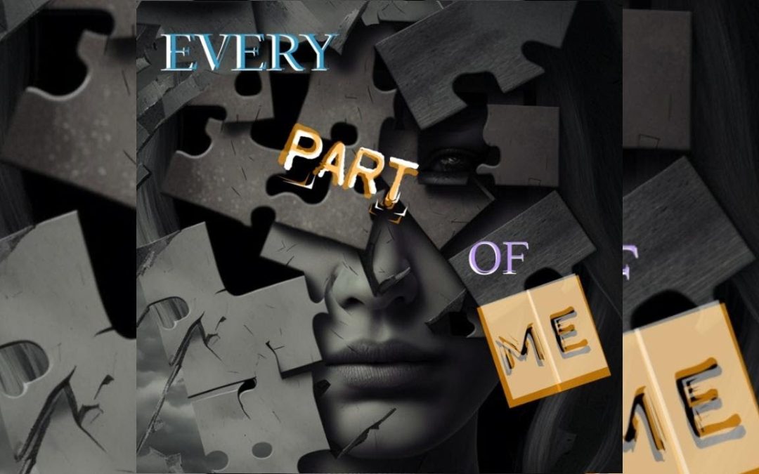 Every part of me