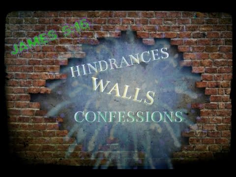 Hindrances Walls Confessions