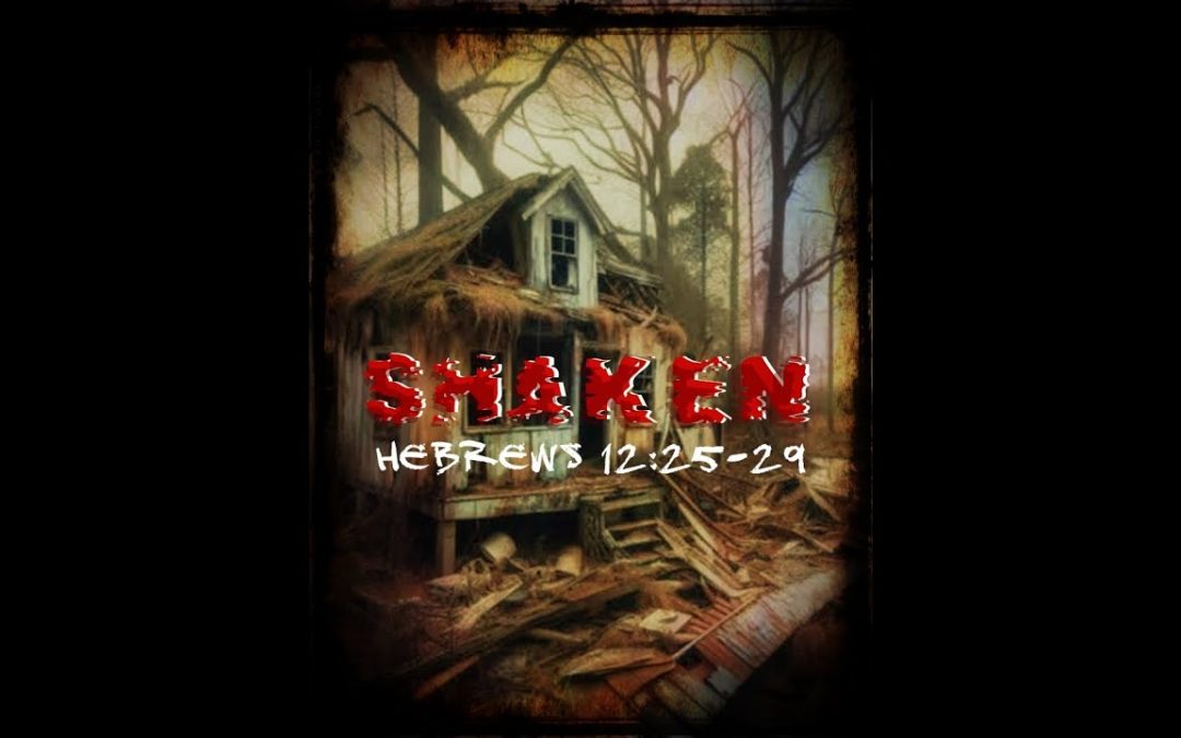 🔥 SHAKEN | Hebrews 12:25–29 | A Powerful End-Time Word