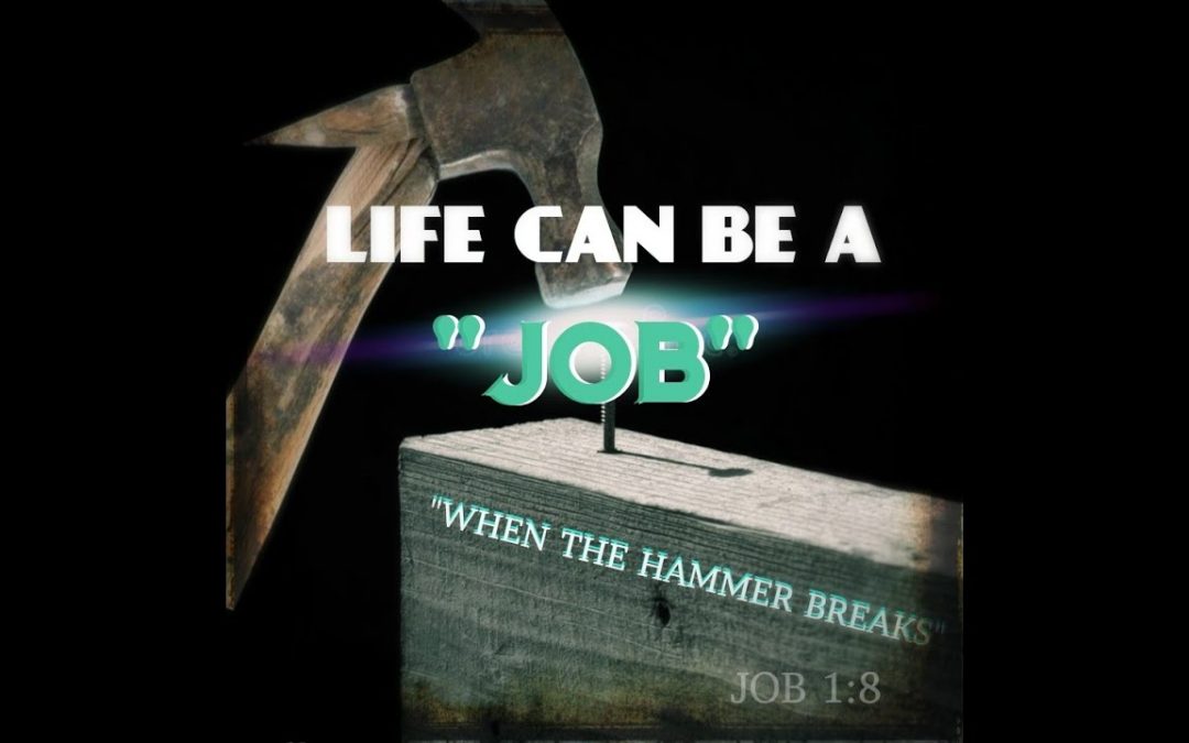 “Life Can Be A JOB” When The Hammer Breeaks!
